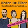Reden ist Silber - Gewaltfreie Kommunikation, die auch funktioniert!