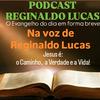 PODCAST REGINALDO LUCAS - 
O Evangelho do dia, em forma breve,
na voz de Reginaldo Lucas.