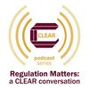 Regulation Matters: a CLEAR conversation