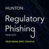 Regulatory Phishing by Hunton Andrews Kurth LLP