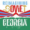 Reimagining Soviet Georgia