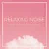 Relaxing Noises - Relax, Sleep & Concentrate