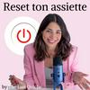 Reset ton assiette | Alimentation Intuitive, culture des régimes et rapport au corps