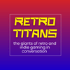 Retro Titans - the giants of retro and indie gaming in conversation