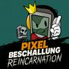 Pixelbeschallung: Reincarnation