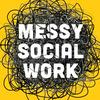 Messy Social Work