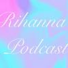 Rihanna's Podcast