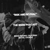 Risk And Revival [The BSSM Podcast]