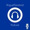 RoguePlanetoid Podcast