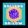 Rolling So Low