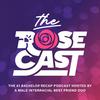 The Rosecast | 'Bachelor' Recaps with Rim and AB