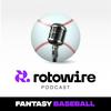 RotoWire Fantasy Baseball Podcast