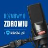 Rozmowy o zdrowiu z Kliniki.pl