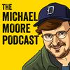 The Michael Moore Podcast