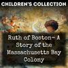 Ruth of Boston- A Story of the Massachusetts Bay Colony