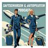 Saftschubsen & Autopiloten / Der Flugbegleiter- und Pilotenpodcast