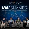 UNASHAMED: The FirstLight Ministries Podcast