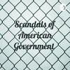 Scandals of American Government