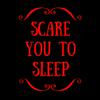 Scare You To Sleep