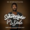 Schokolade für die Seele - Der Feel Good Podcast