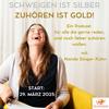Schweigen ist Silber - Zuhören ist Gold