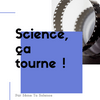 Science, ça tourne !