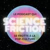 Science Friction Podcast 🚀