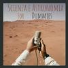 Scienza e Astronomia for Dummies