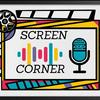 Screen Corner Podcast