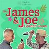 The James & Joe Garden Show