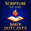 Scripture for Your Inner Outcasts