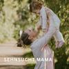 Sehnsucht Mama