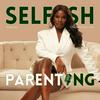 Selfish Parenting