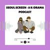 Seoul Screen - A K-Drama Podcast