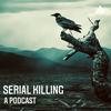 Serial Killing : A Podcast