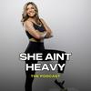 She Aint Heavy Podcast