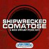 Shipwrecked & Comatose: A Red Dwarf Podcast
