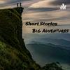 Short Stories Big Adventures