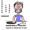 MIKEDJKELLY Shorter Than Short Podcast
