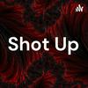 Shot Up