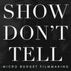Show Don't Tell: Micro-Budget Filmmaking