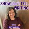 Show, don't Tell Writing with Suzy Vadori