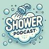 Shower Podcast