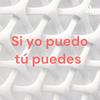 Si yo puedo tú puedes