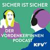 Sicher ist sicher - Der Vordenker*innen Podcast des KFV