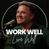 Work Well Live Well Podcast