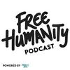 FREE HUMANITY PODCAST