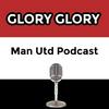 Glory Glory Man Utd Podcast