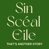 Sin Scéal Eile