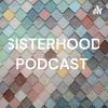 SISTERHOOD PODCAST